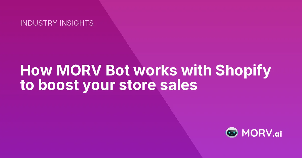 How MORV Bot works with Shopify to boost your store sales